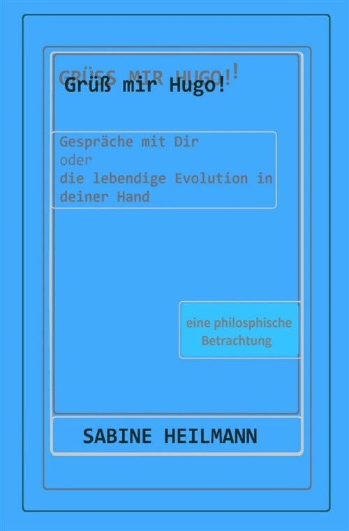 Gruß mir Hugo! - Die lebendige Evolution in deiner Hand (Paperback)