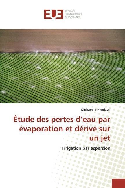 Etude des pertes deau par evaporation et derive sur un jet (Paperback)