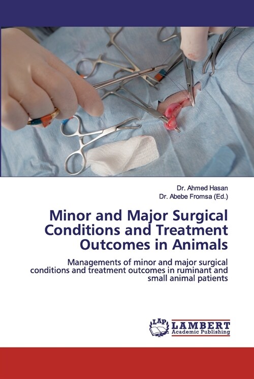 Minor and Major Surgical Conditions and Treatment Outcomes in Animals (Paperback)
