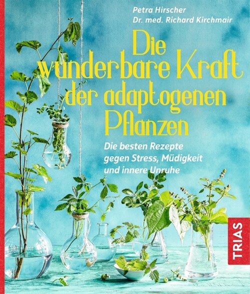Die wunderbare Kraft der adaptogenen Pflanzen (Paperback)