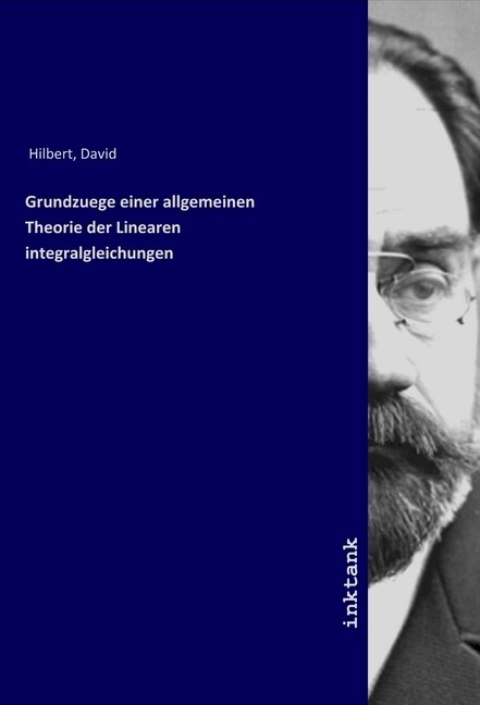 Grundzuege einer allgemeinen Theorie der Linearen integralgleichungen (Paperback)