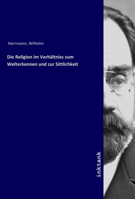 Die Religion im Verhaltniss zum Welterkennen und zur Sittlichkeit (Paperback)
