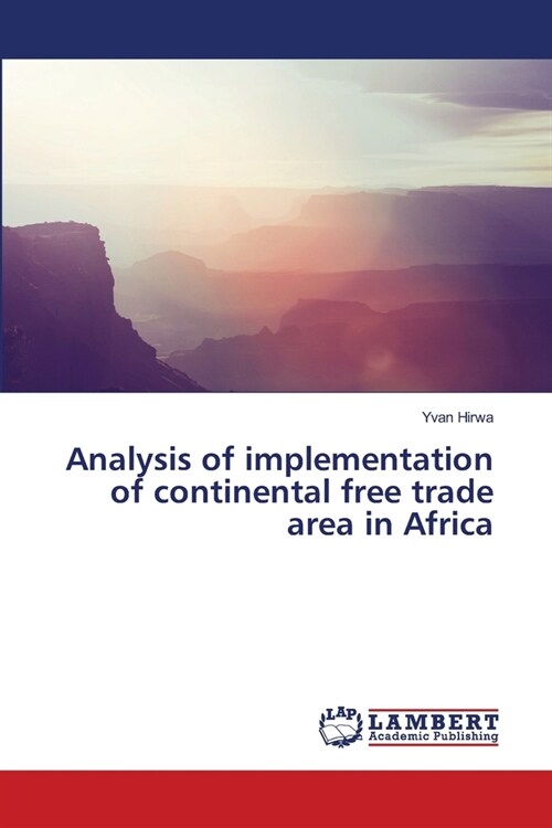 Analysis of implementation of continental free trade area in Africa (Paperback)