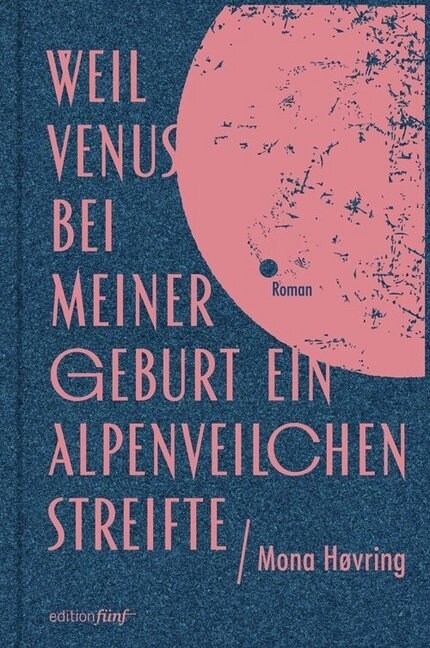 Weil Venus bei meiner Geburt ein Alpenveilchen streifte (Hardcover)
