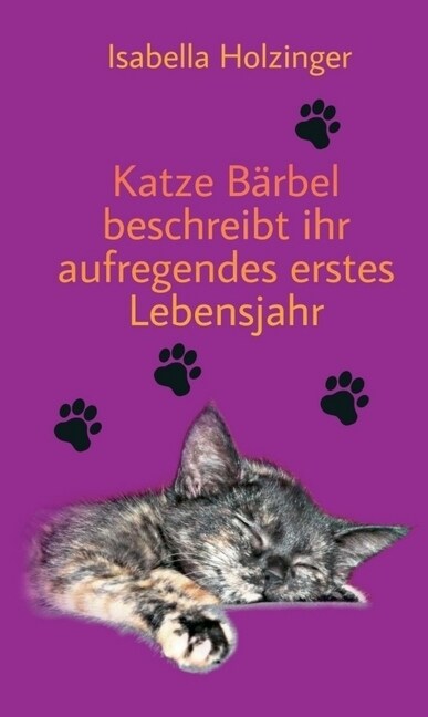 Katze Barbel beschreibt ihr aufregendes erstes Lebensjahr (Hardcover)