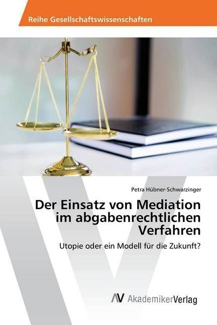 Der Einsatz von Mediation im abgabenrechtlichen Verfahren (Paperback)