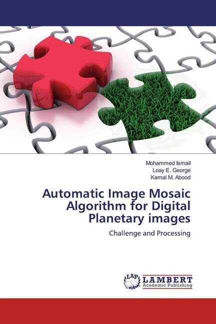 Automatic Image Mosaic Algorithm for Digital Planetary images (Paperback)