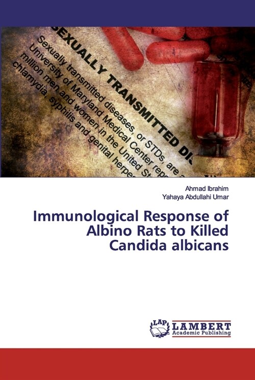 Immunological Response of Albino Rats to Killed Candida albicans (Paperback)