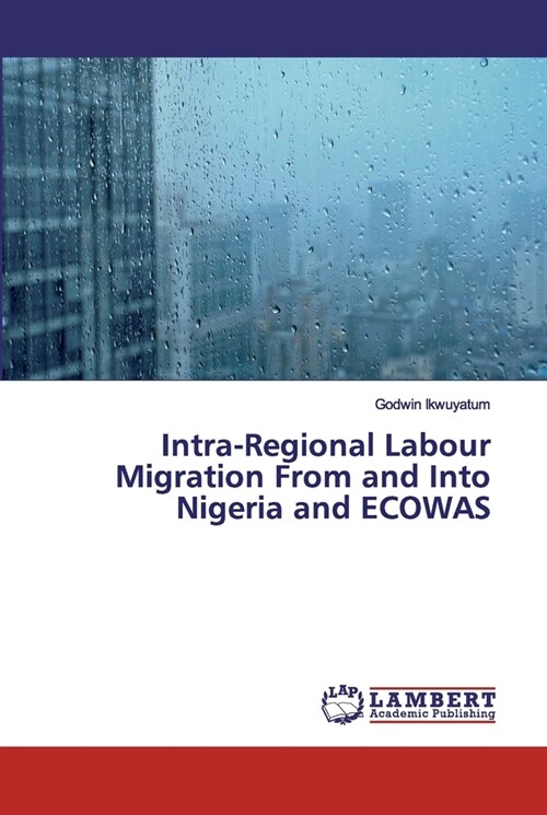 Intra-Regional Labour Migration From and Into Nigeria and ECOWAS (Paperback)