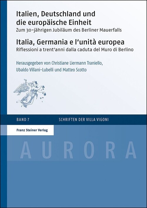 Italien, Deutschland Und Die Europaische Einheit / Italia, Germania E lUnita Europea: Zum 30-Jahrigen Jubilaum Des Berliner Mauerfalls / Riflessioni (Paperback)