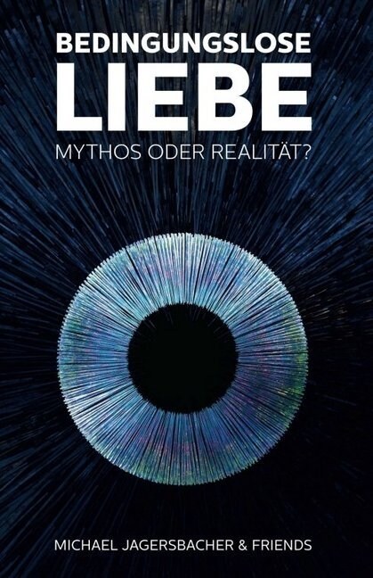 Bedingungslose Liebe - Mythos oder Realit?? (Hardcover)