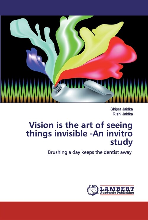 Vision is the art of seeing things invisible -An invitro study (Paperback)