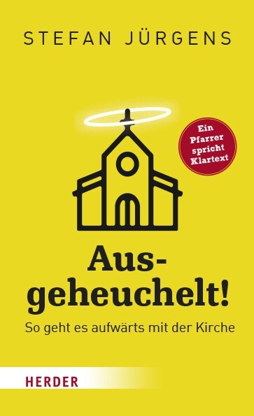 Ausgeheuchelt!: So Geht Es Aufwarts Mit Der Kirche (Hardcover, 2, 2. Auflage)