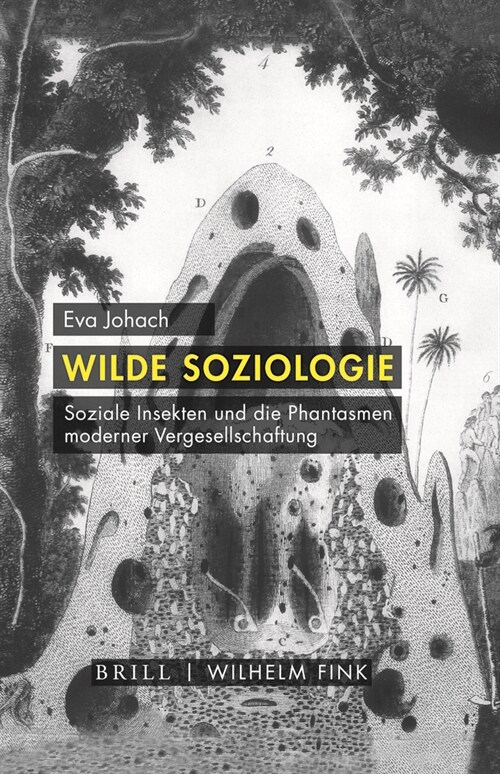 Wilde Soziologie: Soziale Insekten Und Die Phantasmen Moderner Vergesellschaftung (Hardcover)