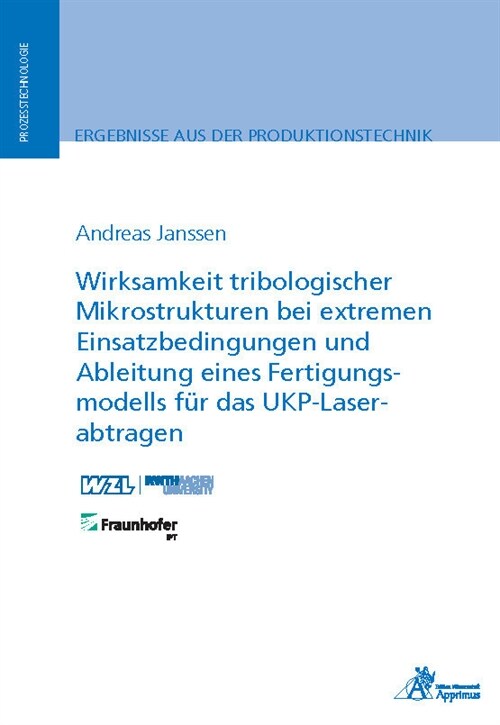 Wirksamkeit tribologischer Mikrostrukturen bei extremen Einsatzbedingungen und Ableitung eines Fertigungsmodells fur das UKP-Laserabtragen (Paperback)