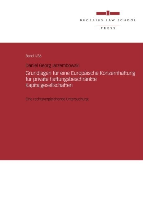 Grundlagen fur eine Europaische Konzernhaftung fur private haftungsbeschrankte Kapitalgesellschaften (Hardcover)