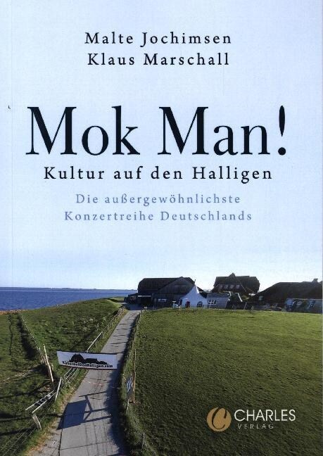 Mok Man! Kultur auf den Halligen - Die außergewohnlichste Konzertreihe Deutschlands (Paperback)
