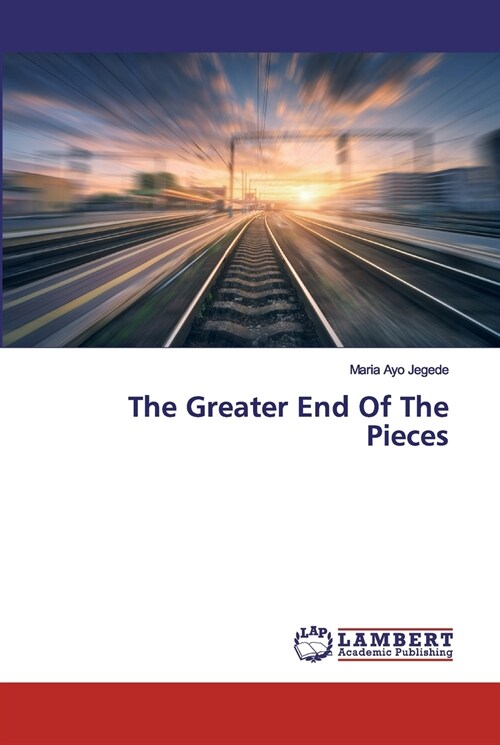 The Greater End Of The Pieces (Paperback)