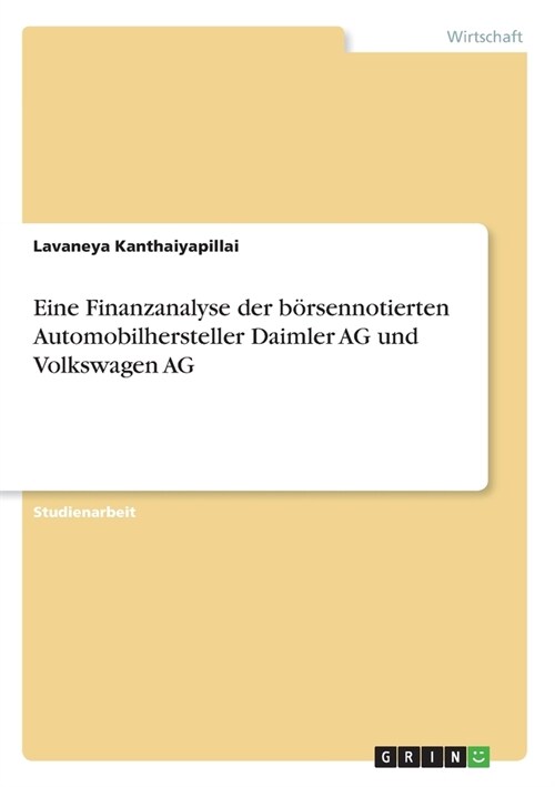 Eine Finanzanalyse der b?sennotierten Automobilhersteller Daimler AG und Volkswagen AG (Paperback)