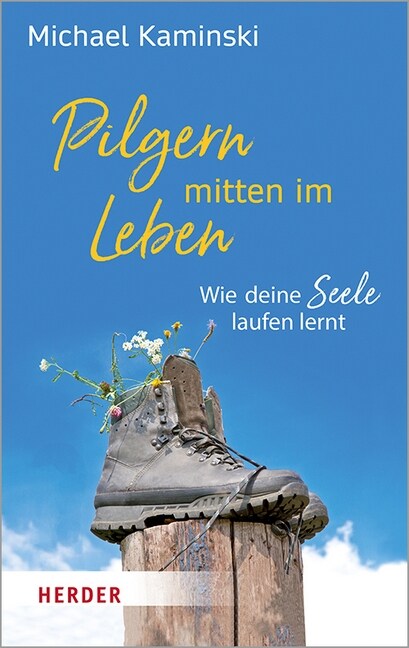 Pilgern Mitten Im Leben: Wie Deine Seele Laufen Lernt (Paperback, 1. Auflage)