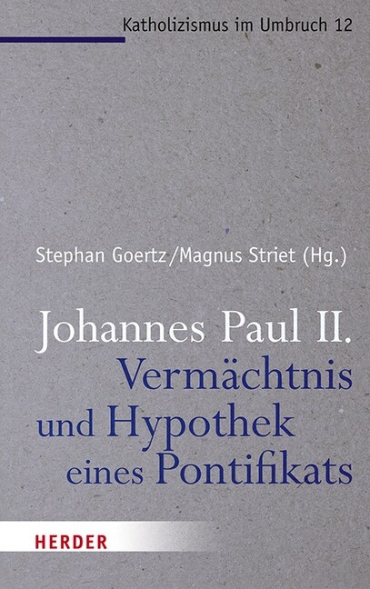 Johannes Paul II. - Vermachtnis und Hypothek eines Pontifikats (Paperback)