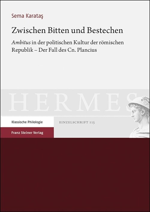 Zwischen Bitten Und Bestechen: Ambitus in Der Politischen Kultur Der Romischen Republik - Der Fall Des Cn. Plancius (Paperback)