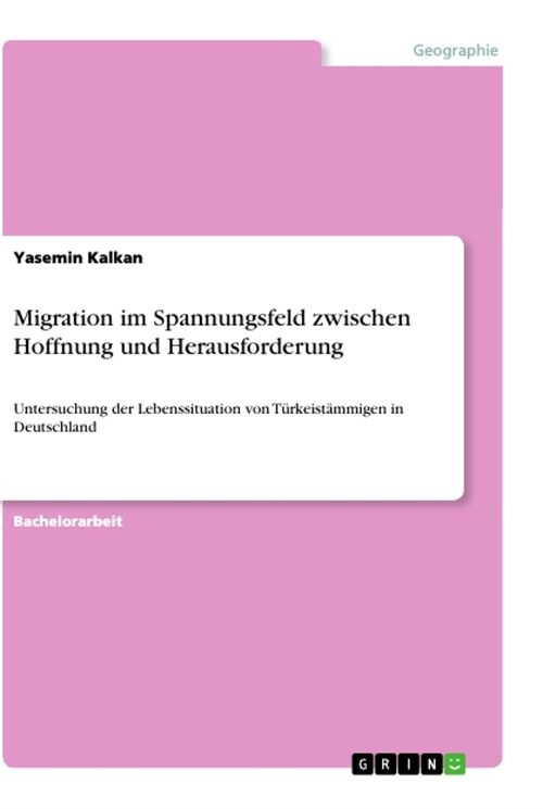 Migration im Spannungsfeld zwischen Hoffnung und Herausforderung: Untersuchung der Lebenssituation von T?keist?migen in Deutschland (Paperback)
