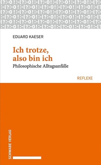 Ich Trotze, Also Bin Ich: Philosophische Alltagsanfalle (Paperback)