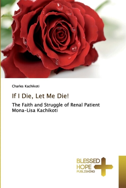 If I Die, Let Me Die! (Paperback)