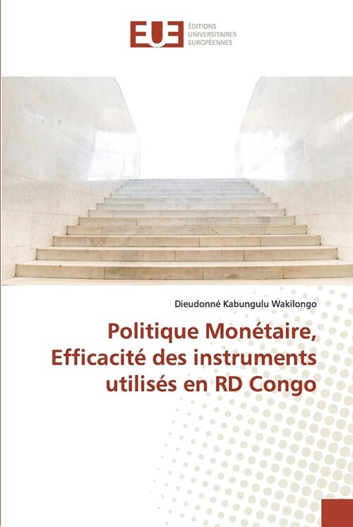 Politique Mon?aire, Efficacit?des instruments utilis? en RD Congo (Paperback)