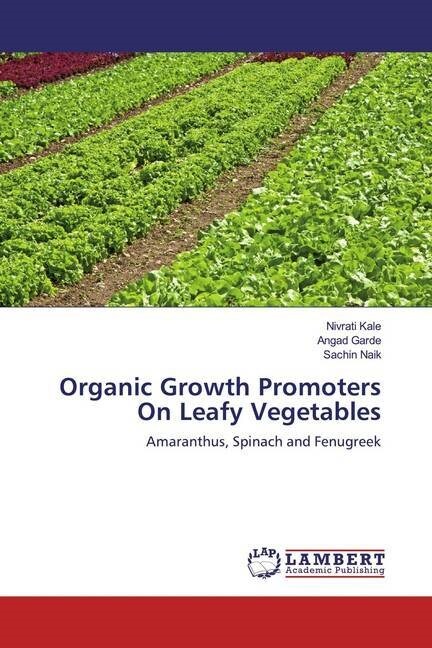 Organic Growth Promoters On Leafy Vegetables (Paperback)