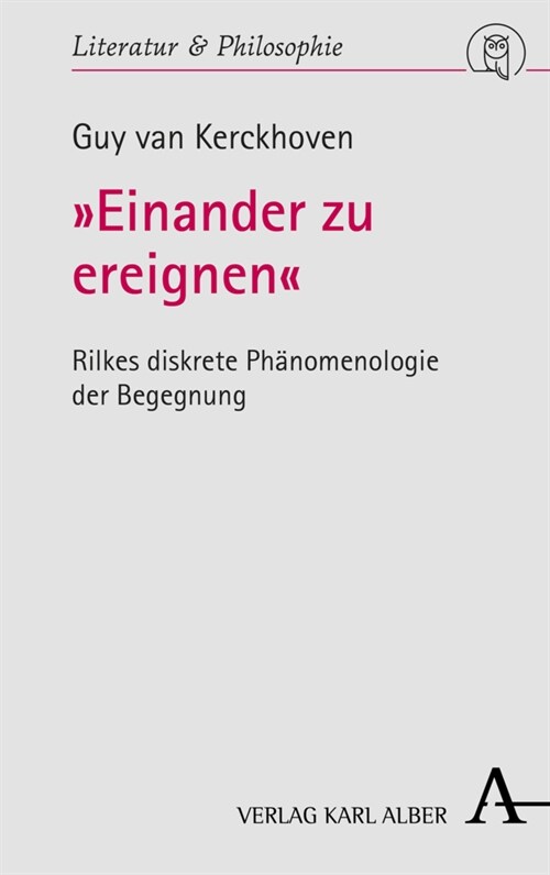 Einander Zu Ereignen: Rilkes Diskrete Phanomenologie Der Begegnung (Hardcover, 1. Auflage)