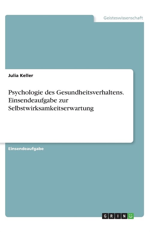 Psychologie des Gesundheitsverhaltens. Einsendeaufgabe zur Selbstwirksamkeitserwartung (Paperback)