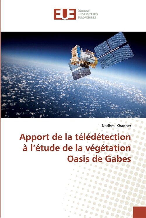 Apport de la t???ection ?l?ude de la v??ation Oasis de Gabes (Paperback)