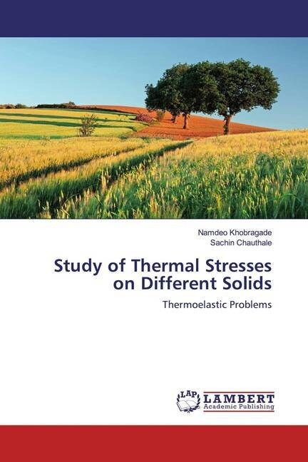 Study of Thermal Stresses on Different Solids (Paperback)