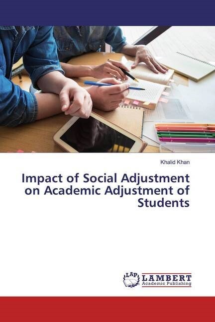 Impact of Social Adjustment on Academic Adjustment of Students (Paperback)
