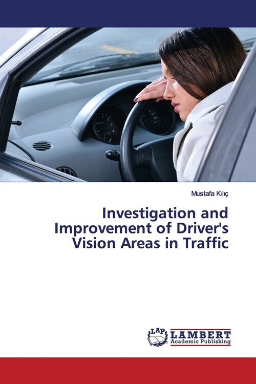 Investigation and Improvement of Drivers Vision Areas in Traffic (Paperback)