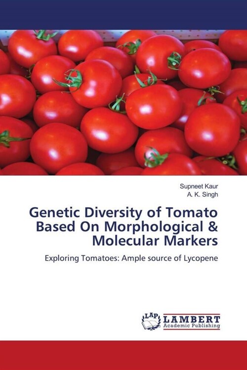 Genetic Diversity of Tomato Based On Morphological & Molecular Markers (Paperback)