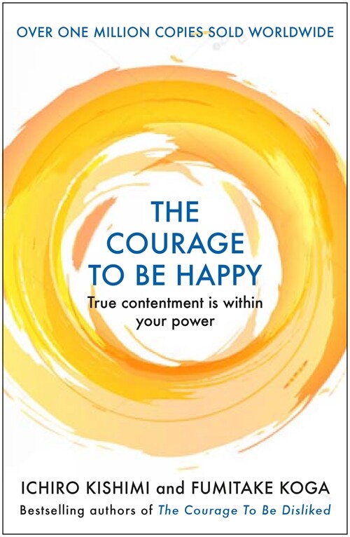 The Courage to be Happy: True Contentment Is Within Your Power (Paperback)