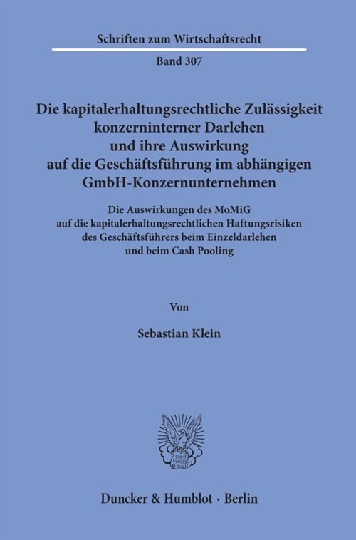 Die kapitalerhaltungsrechtliche Zulassigkeit konzerninterner Darlehen und ihre Auswirkung auf die Geschaftsfuhrung im abhangigen GmbH-Konzernunternehm (Paperback)