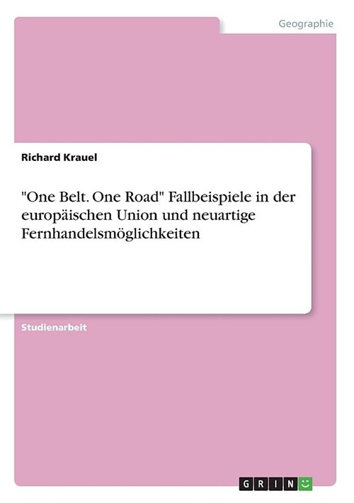 One Belt. One Road Fallbeispiele in der europ?schen Union und neuartige Fernhandelsm?lichkeiten (Paperback)