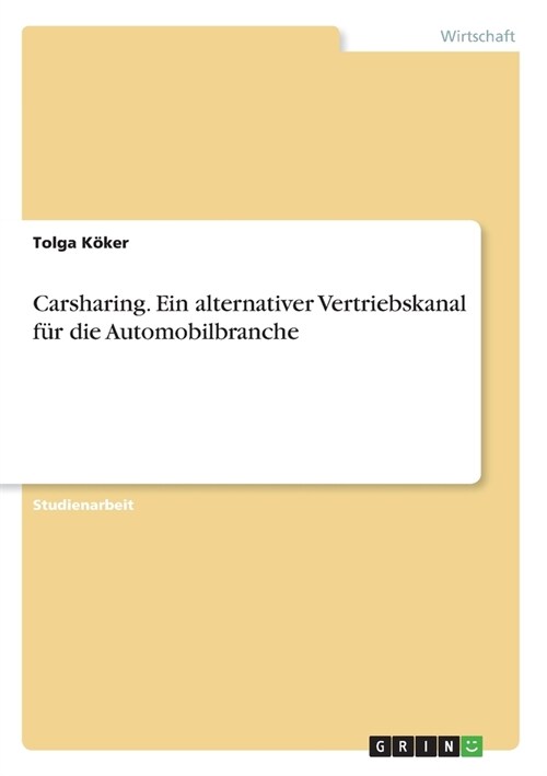 Carsharing. Ein alternativer Vertriebskanal f? die Automobilbranche (Paperback)
