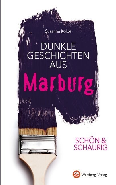 Schon & schaurig - Dunkle Geschichten aus Marburg (Hardcover)