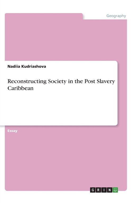Reconstructing Society in the Post Slavery Caribbean (Paperback)