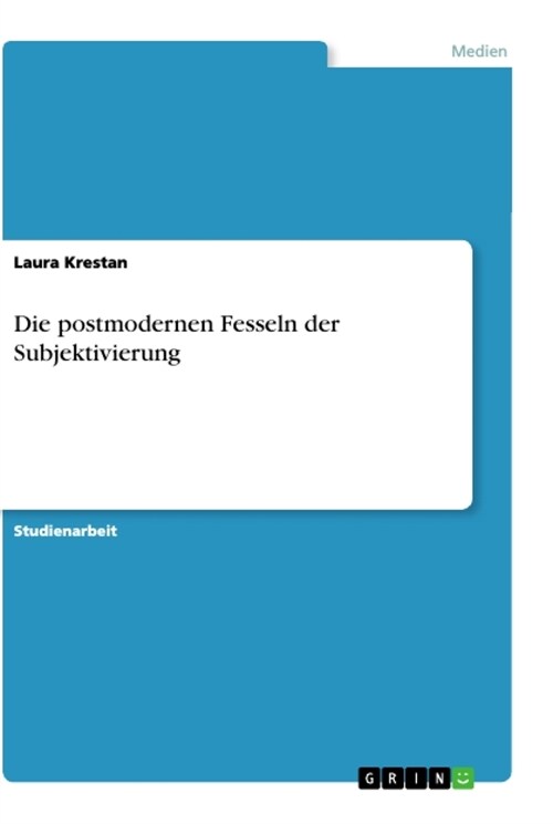 Die postmodernen Fesseln der Subjektivierung (Paperback)
