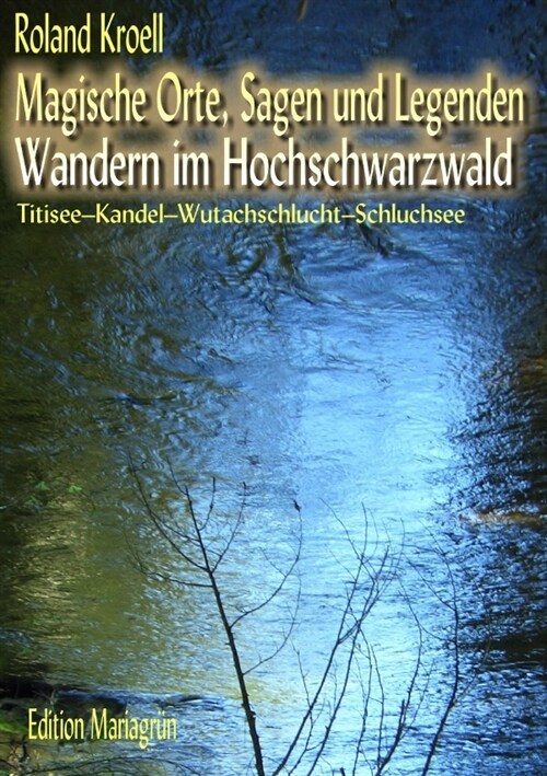 Magische Orte, Sagen und Legenden - Wandern im Hochschwarzwald (Paperback)