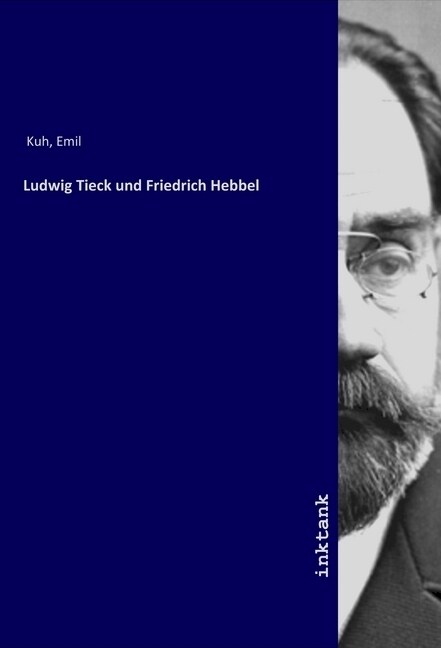 Ludwig Tieck und Friedrich Hebbel (Paperback)