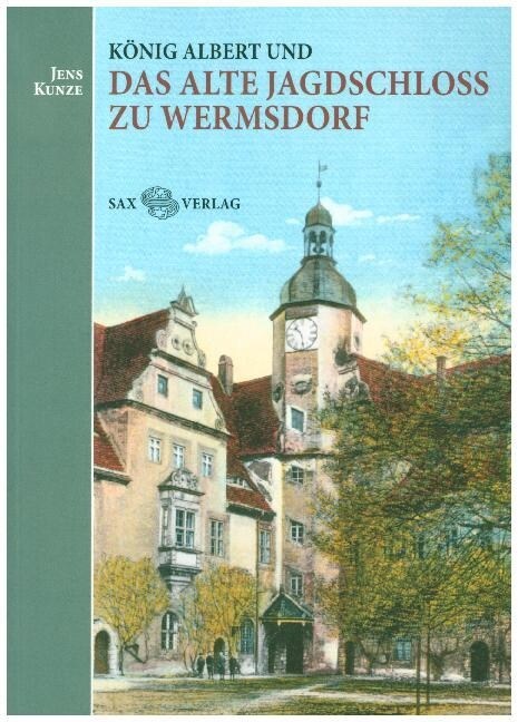 Konig Albert und das Alte Jagdschloss zu Wermsdorf (Paperback)