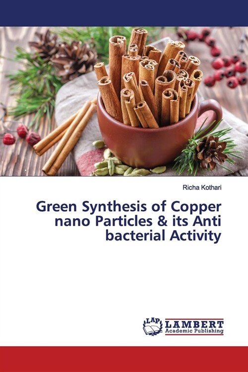 Green Synthesis of Copper nano Particles & its Anti bacterial Activity (Paperback)