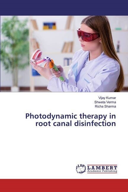 Photodynamic therapy in root canal disinfection (Paperback)